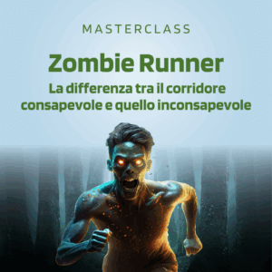 Zombie Runner: la differenza tra il corridore consapevole e quello inconsapevole