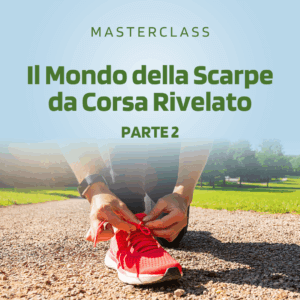 Masterclass il mondo delle scarpe da corsa rivelato parte 2